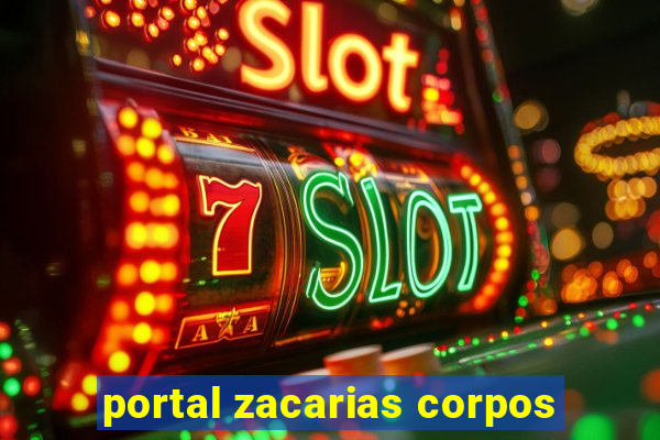 portal zacarias corpos